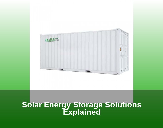 Solar Energy Storage Solutions Explained